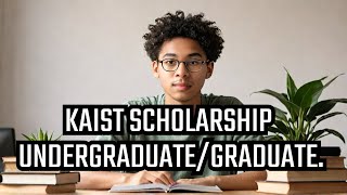 KAIST SCHOLARSHIP FOR UNDERGRADUATES AND GRADUATES [upl. by Eceinal]