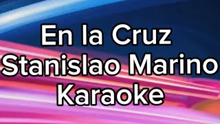 En la Cruz  Stanislao Marino Karaoke [upl. by Atilol]