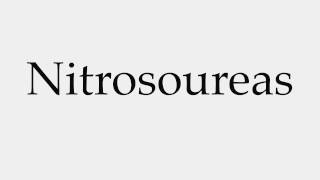 How to Pronounce Nitrosoureas [upl. by George]