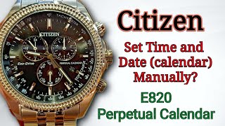 How to set Date and Time Perpetual Calendar Citizen Eco Drive E820 [upl. by Lorusso]