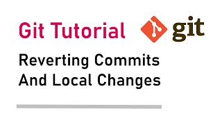 How to revert commits and local changes in Git [upl. by Glarum463]