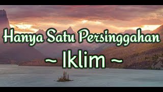 Lirik Lagu Iklim  Hanya Satu Persinggahan  Lagu Melayu Hits Populer [upl. by Arela]