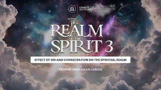 THE REALM OF THE SPIRIT 3 Effect of Sin and Consecration on the Spiritual Realm [upl. by Anyrak]