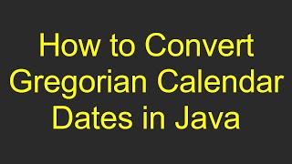 How to Convert Gregorian Calendar Dates in Java [upl. by Eclud22]