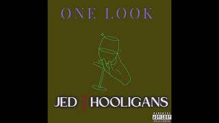 ONE LOOK  JED I HOOLIGANS [upl. by Eudora240]