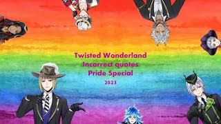 Twisted Wonderland incorrect quotes pride special 2023 [upl. by Nhguaval]