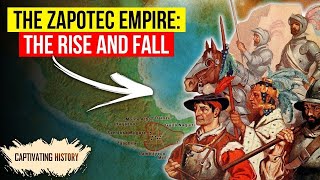 The Zapotec Empire The Rise and Fall to the Conquistadors [upl. by Gnauq]