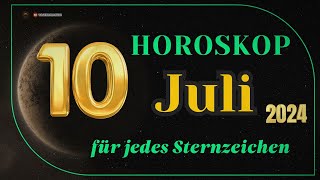 Horoskop für den 10 Juli 2024 für alle Tierkreiszeichen [upl. by Amilas]