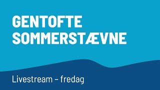 Gentofte Sommerstævne 2023  fredagens livestream [upl. by Netsrek]