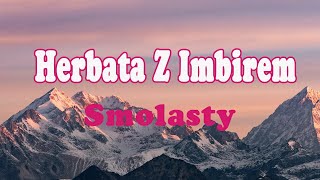 Smolasty  Herbata Z Imbirem TekstLiryk  Palermo Ona Pali Pali Nie Dzwoń do Mnie Mała [upl. by Dnalhsa]