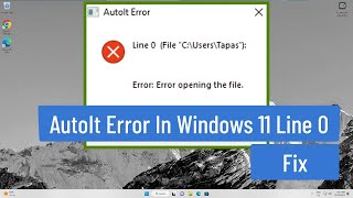 AutoIt Error In Windows 11 Line 0 Fix [upl. by Clarise]