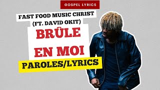 Fast Food Music Christ ft David Okit  Brûle en moi Paroles [upl. by Leinaj]