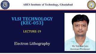 L19  Electron Lithography  VLSI Technology KEC053  Hindi [upl. by Krock]