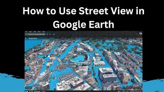 How to Use Street View in Google Earth [upl. by Esilenna]