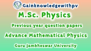 MSc Physics Advance Mathematical Physics previous year question papers 🖋️📄Gjust  Hisar Haryana [upl. by Ynneh]