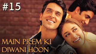 Main Prem Ki Diwani Hoon Full Movie  Part 1517  Hrithik Kareena  Hindi Movies [upl. by Rosane173]