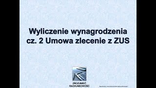 12 Wyliczenie wynagrodzenia cz 2 Umowa zlecenie z ZUS Zrozumieć Rachunkowość [upl. by Melas]