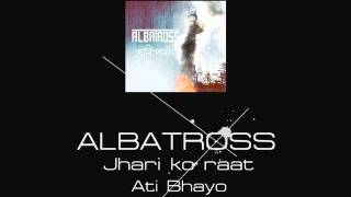 Albatross  Jhari Ko raat [upl. by Hsenid194]