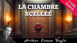 La Chambre Scellée d’Arthur Conan Doyle  Livre Audio [upl. by Tremml484]