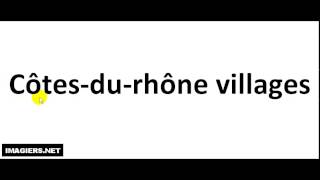 How to pronounce Côtes Du Rhône Villages [upl. by Barbaraanne314]