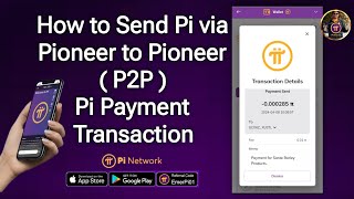 How to Send Pi via P2P or Pioneer to Pioneer  Pi Payment Transaction StepbyStep Guide [upl. by Star88]