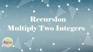 Recursion Function To Multiply Two Positive Integers [upl. by Maxma660]