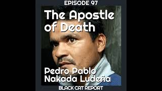 97  The Apostle Of Death Pedro Pablo Nakada Ludeña [upl. by Giovanni757]