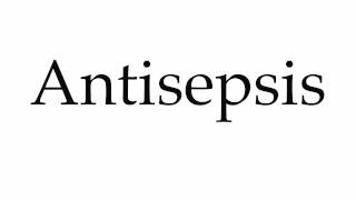 How to Pronounce Antisepsis [upl. by Sandstrom]