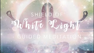 White Light Protective Shield  Guided Meditation [upl. by Besse804]