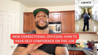 Rookie Correctional Officers How To Have Self Confidence Working In Corrections [upl. by Llehcor645]