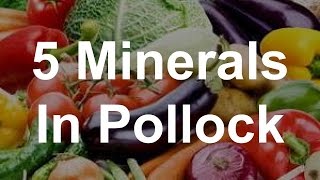 5 Minerals In Pollock  Health Benefits of Pollock [upl. by Baggs]