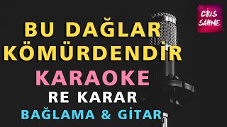 BU DAĞLAR KÖMÜRDENDİR Karaoke Altyapı Türküler  Bağlama Gitar Akustik  Re [upl. by Vadnee]