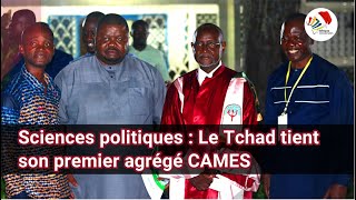 Sciences politiques  Le Tchad tient son premier agrégé CAMES [upl. by Hanzelin980]