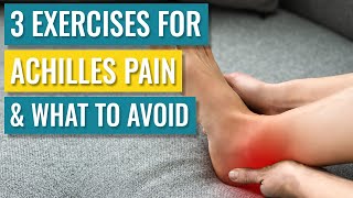 3 Exercises For Achilles Pain  Why They Help amp What To Avoid [upl. by Trelu]