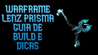 Warframe  Lenz Prisma Um arco muito poderoso  Guia de build e dicas [upl. by Kappel574]