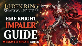 Shadow of the Erdtree Messmer Spear Build  How to Build a Fire Knight Impaler Guide Elden Ring [upl. by Graf]