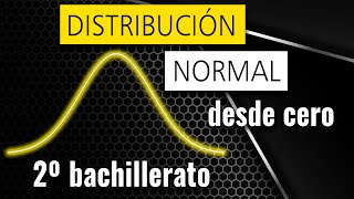 DISTRIBUCIÓN NORMAL desde CERO  2º bachillerato [upl. by Hepsiba236]