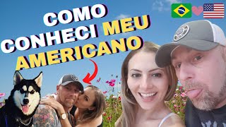 ❤️COMO CONHECI MEU AMERICANO  Uma história de amor e o encontro pela primeira vez no Brasil [upl. by Janeva]