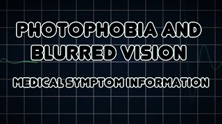 Photophobia and Blurred vision Medical Symptom [upl. by Noirod889]