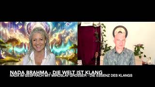 Nada Brahma  Die Welt ist Klang   Nada im Gespräch mit Miroslav Grosser  Die Essenz des Klangs [upl. by Lesoj]