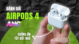 Đánh giá Airpods 4 ANC Chống ồn quá tốt nhiều nâng cấp [upl. by Nadoj979]