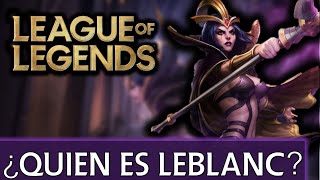 ¿Quién es Leblanc EXPLICACIÓN  Universo LoL Explicado [upl. by Benetta805]