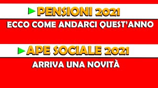 PENSIONI 2021 ecco come andarci questanno  APE SOCIALE 2021 novità [upl. by Revell]