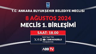 TC ANKARA BÃœYÃœKÅEHÄ°R BELEDÄ°YESÄ° AÄUSTOS AYI MECLÄ°S TOPLANTISI 1 BÄ°RLEÅÄ°MÄ° [upl. by Yeblehs955]