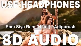 Ram Siya Ram Hindi 8D Audio  Adipurush  Prabhas  Om Raut  Sachet Parampara Manoj Muntashir [upl. by Eissat56]