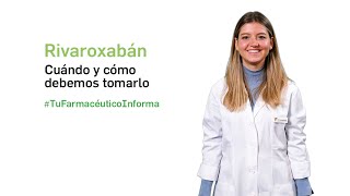 Rivaroxabán cuándo y cómo debemos tomarlo  Tu Farmacéutico Informa [upl. by Imrots]