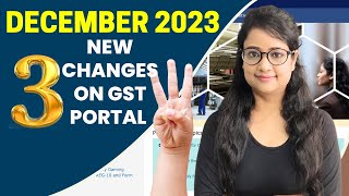 3 New GST Portal Changes in December 2023 [upl. by Noimad]