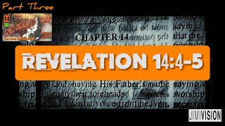 REV  The Pure and Faultless 144000  Revelation 1445 Part 3 [upl. by Tizes]