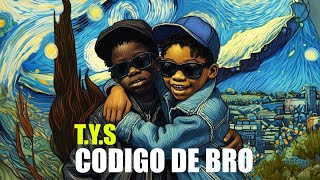 TYS  Codigo De Bro [upl. by Enitsahc]