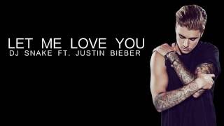 DJ Snake ft Justin Bieber  Let Me Love You  Lyrics [upl. by Ellimac]